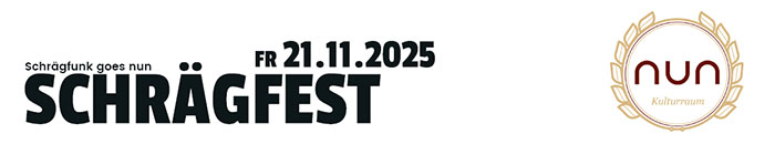 21.11.2025 @nun Kulturraum SCHRÄGFEST 21.11.2025